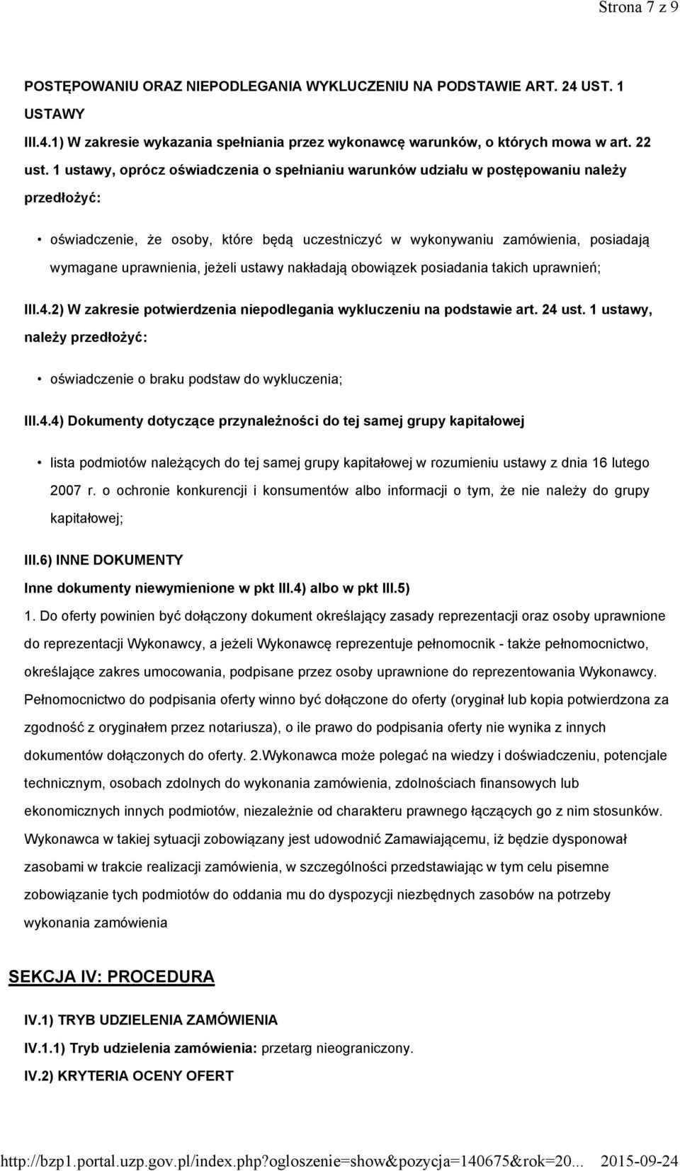 jeżeli ustawy nakładają obowiązek posiadania takich uprawnień; III.4.2) W zakresie potwierdzenia niepodlegania wykluczeniu na podstawie art. 24 ust.