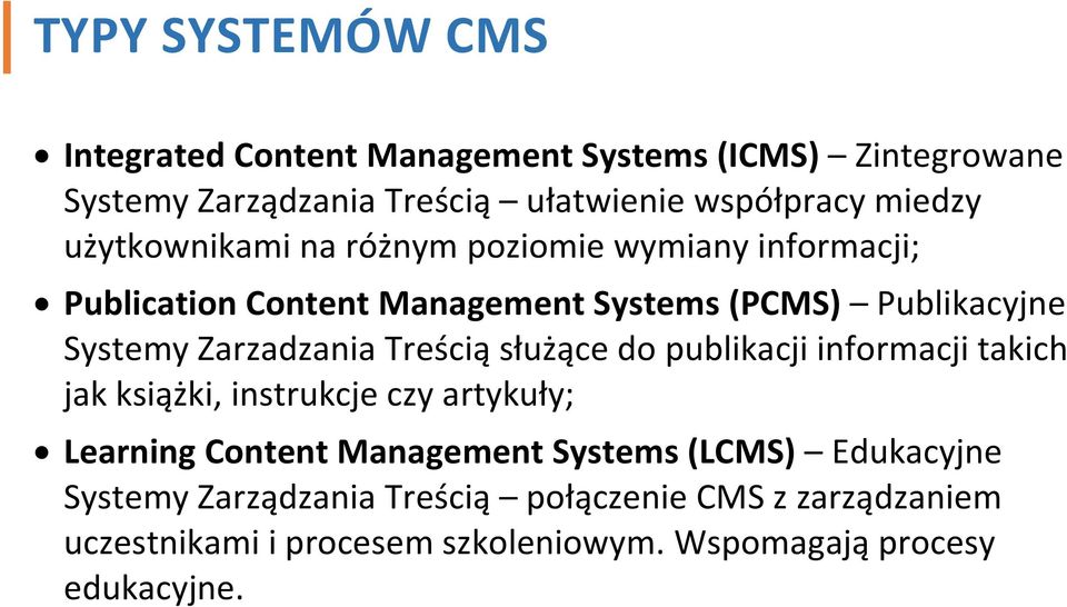 Treścią służące do publikacji informacji takich jak książki, instrukcje czy artykuły; Learning Content Management Systems (LCMS)