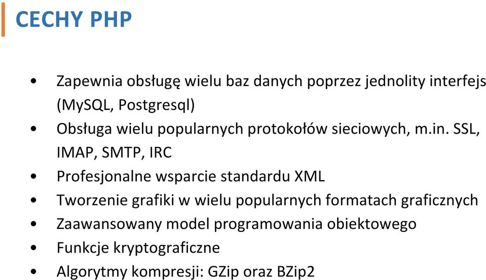 SSL, IMAP, SMTP, IRC Profesjonalne wsparcie standardu XML Tworzenie grafiki w wielu