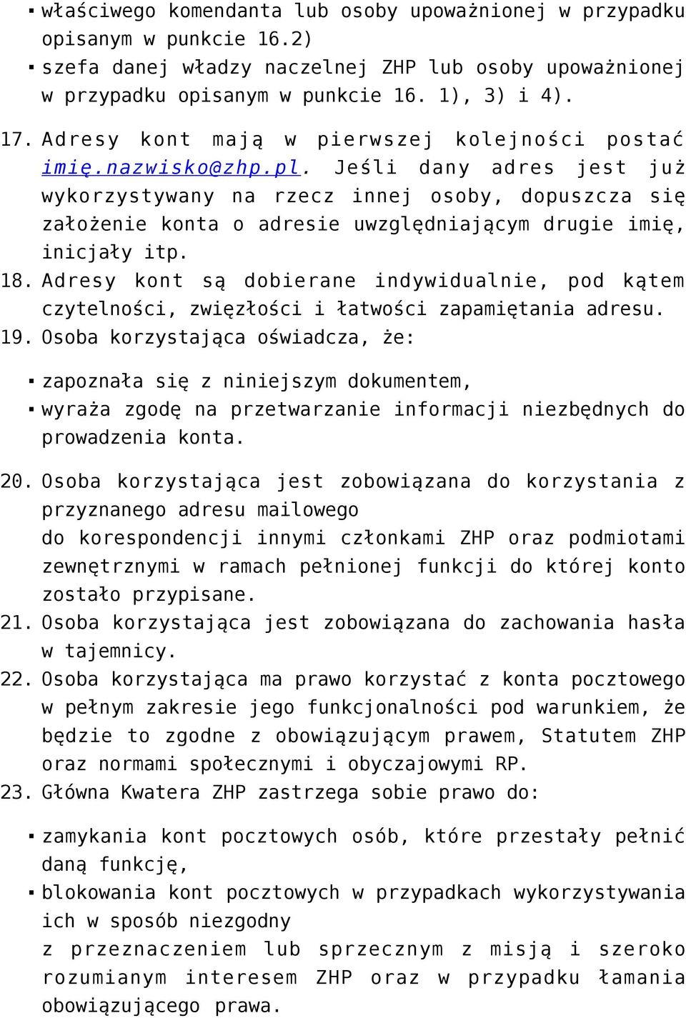 Jeśli dany adres jest już wykorzystywany na rzecz innej osoby, dopuszcza się założenie konta o adresie uwzględniającym drugie imię, inicjały itp.