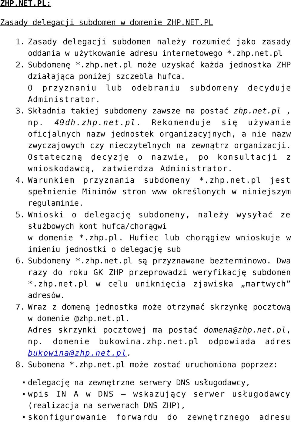 49dh.zhp.net.pl. Rekomenduje się używanie oficjalnych nazw jednostek organizacyjnych, a nie nazw zwyczajowych czy nieczytelnych na zewnątrz organizacji.