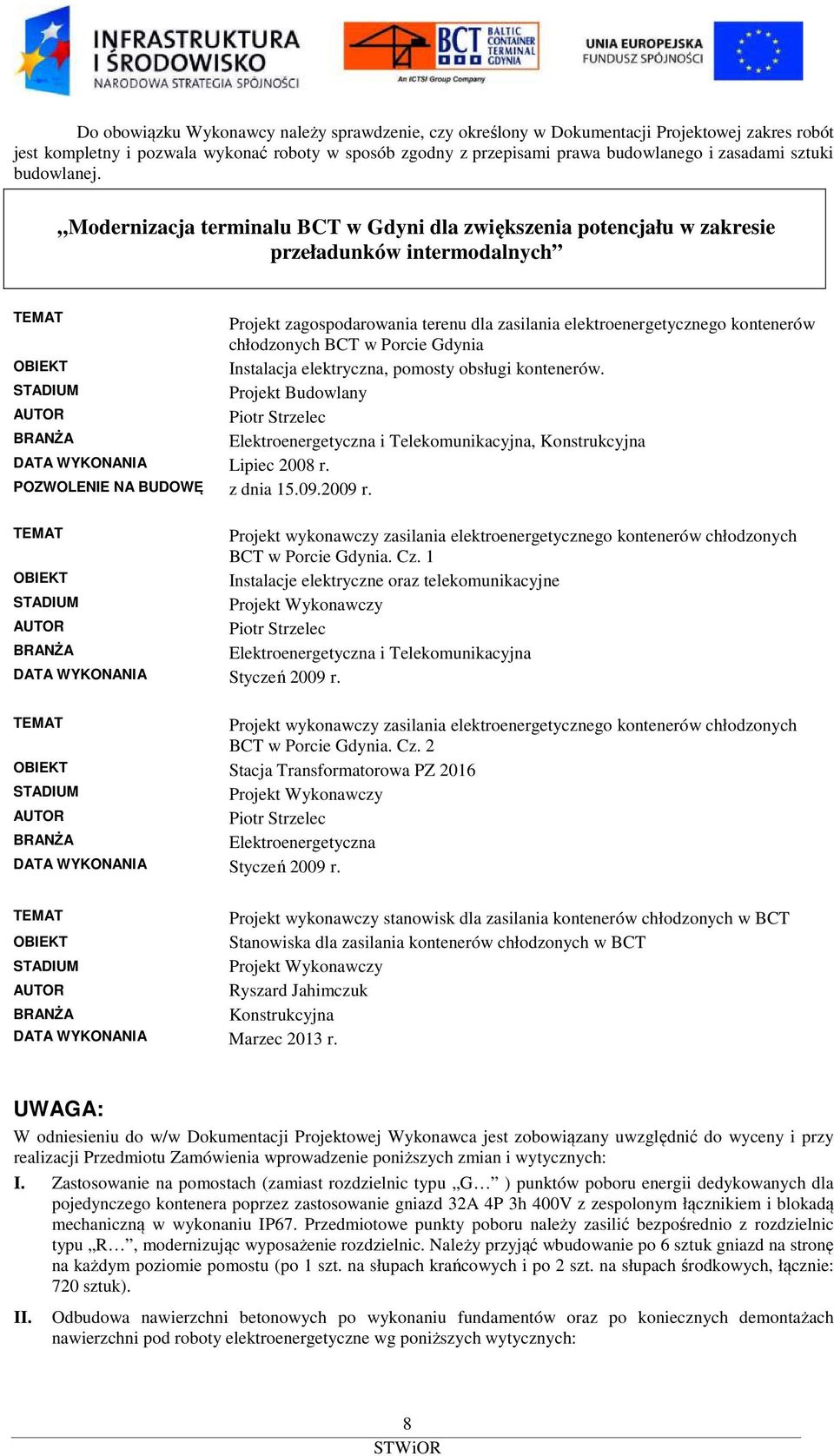 Modernizacja terminalu BCT w Gdyni dla zwiększenia potencjału w zakresie przeładunków intermodalnych TEMAT Projekt zagospodarowania terenu dla zasilania elektroenergetycznego kontenerów chłodzonych