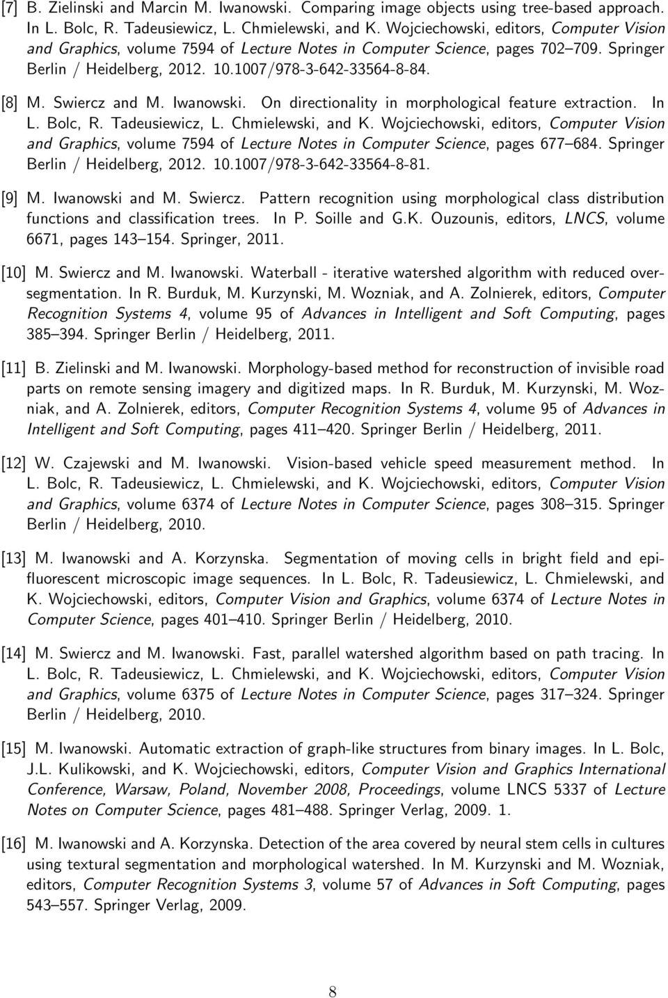 Swiercz and M. Iwanowski. On directionality in morphological feature extraction. In L. Bolc, R. Tadeusiewicz, L. Chmielewski, and K.