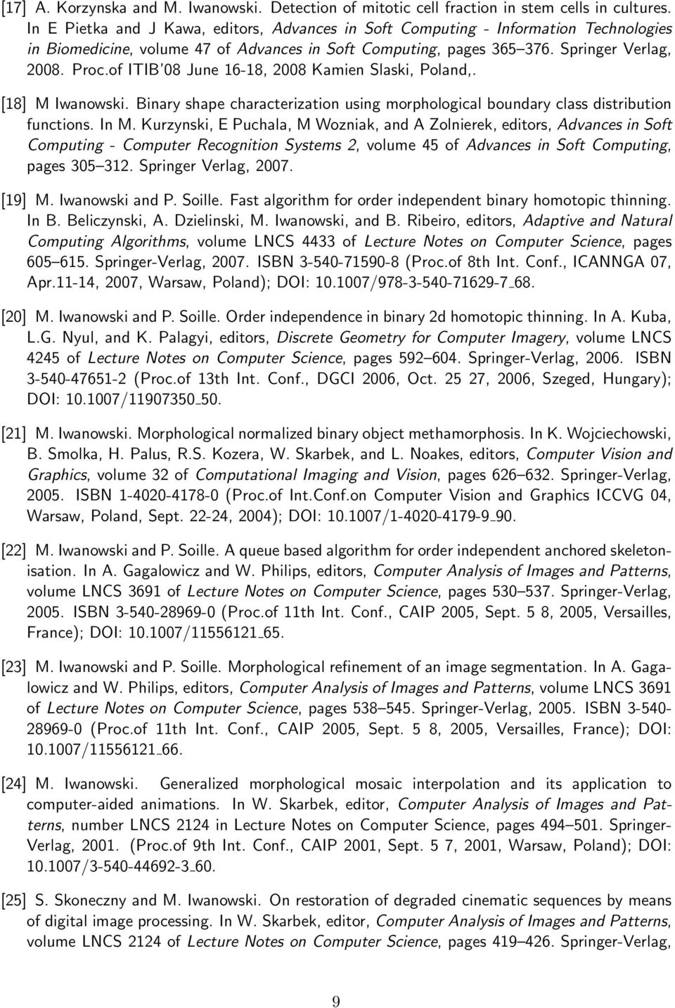 of ITIB 08 June 16-18, 2008 Kamien Slaski, Poland,. [18] M Iwanowski. Binary shape characterization using morphological boundary class distribution functions. In M.