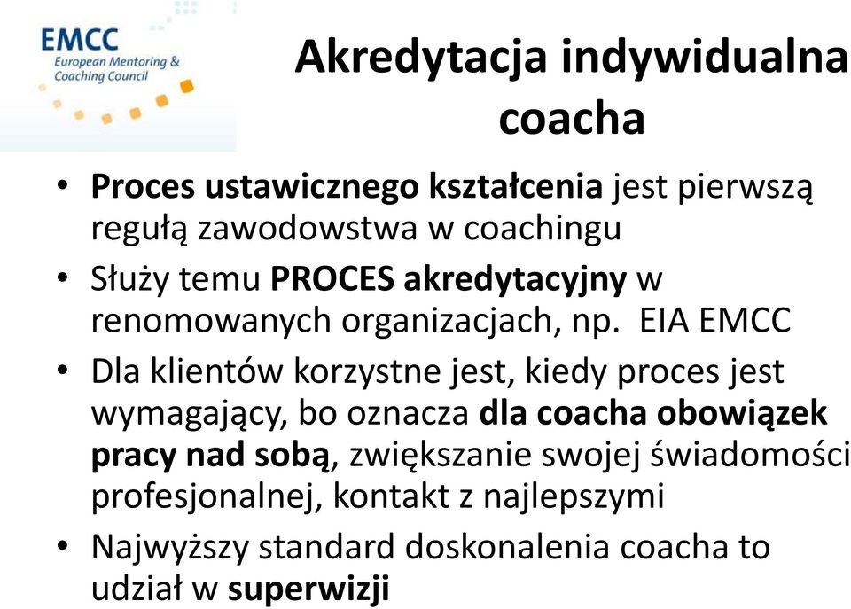 EIA EMCC Dla klientów korzystne jest, kiedy proces jest wymagający, bo oznacza dla coacha obowiązek pracy