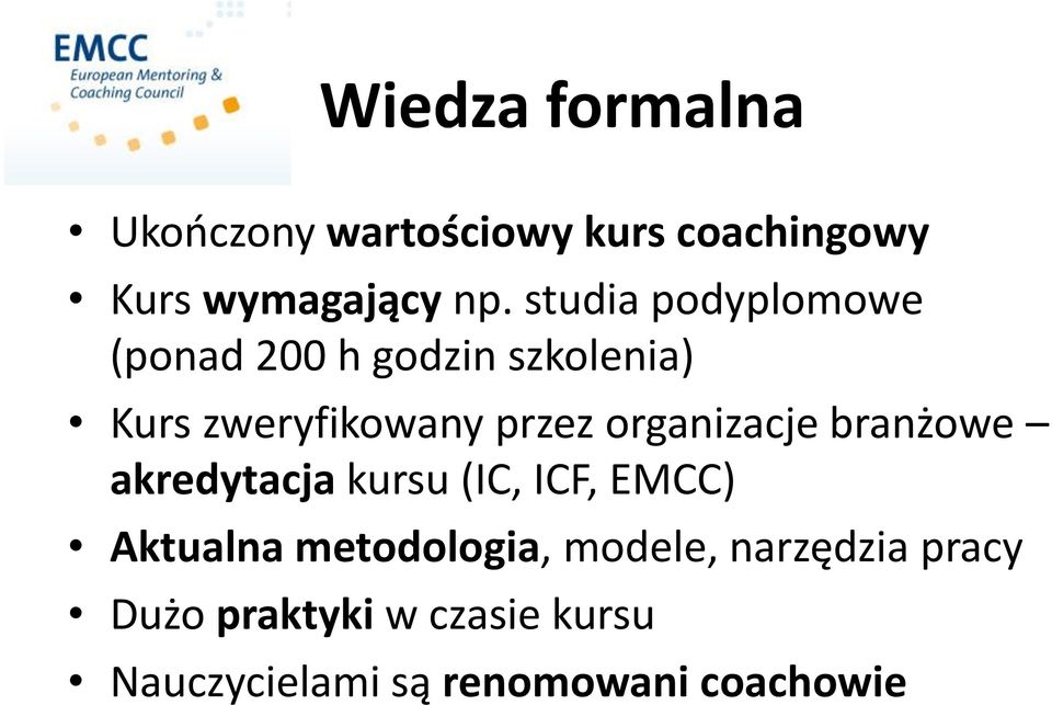 organizacje branżowe akredytacja kursu (IC, ICF, EMCC) Aktualna metodologia,