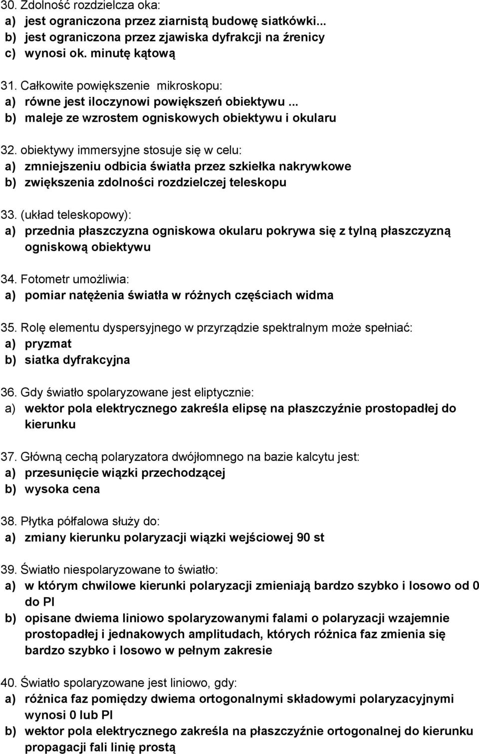 obiektywy immersyjne stosuje się w celu: a) zmniejszeniu odbicia światła przez szkiełka nakrywkowe b) zwiększenia zdolności rozdzielczej teleskopu 33.