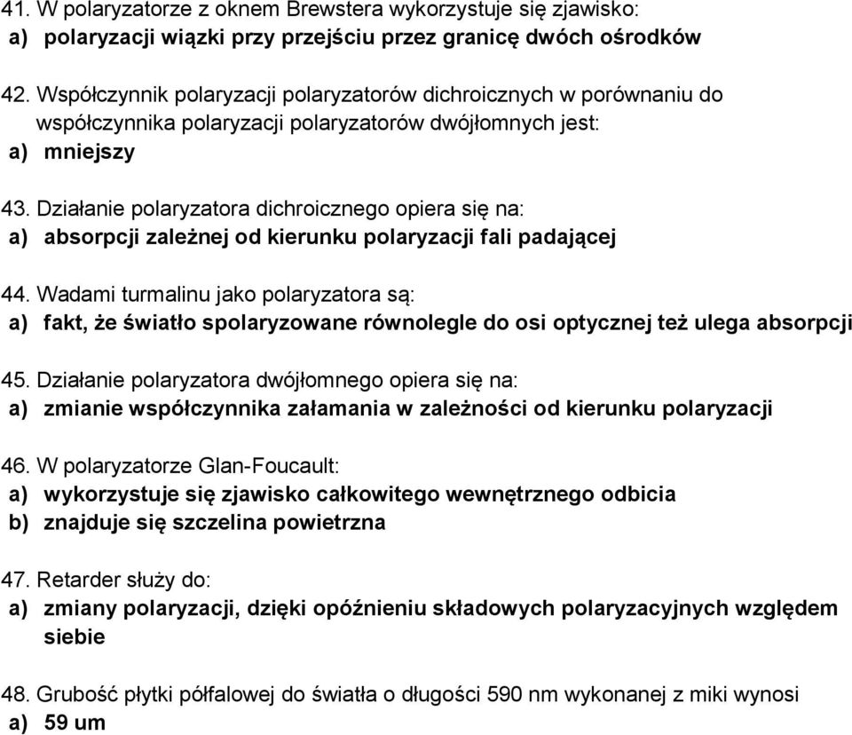 Działanie polaryzatora dichroicznego opiera się na: a) absorpcji zależnej od kierunku polaryzacji fali padającej 44.