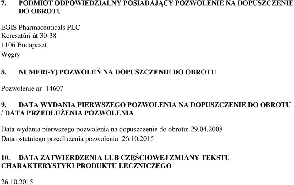 DATA WYDANIA PIERWSZEGO POZWOLENIA NA DOPUSZCZENIE DO OBROTU / DATA PRZEDŁUŻENIA POZWOLENIA Data wydania pierwszego pozwolenia na