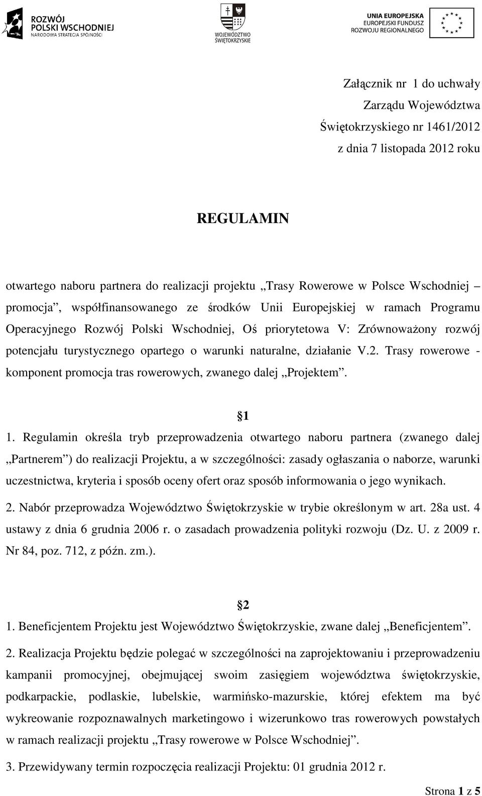 naturalne, działanie V.2. Trasy rowerowe - komponent promocja tras rowerowych, zwanego dalej Projektem. 1 1.