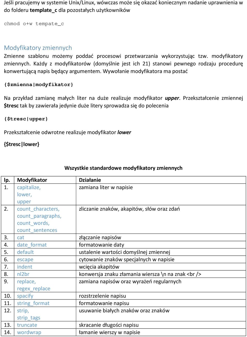 Każdy z modyfikatorów (domyślnie jest ich 21) stanowi pewnego rodzaju procedurę konwertującą napis będący argumentem.