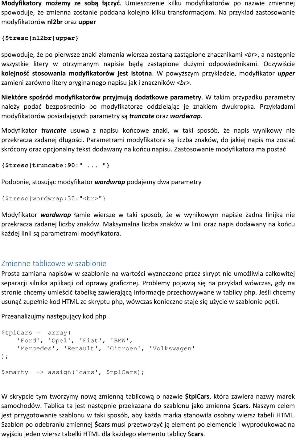 otrzymanym napisie będą zastąpione dużymi odpowiednikami. Oczywiście kolejność stosowania modyfikatorów jest istotna.