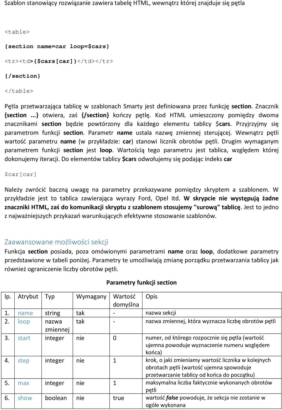 Kod HTML umieszczony pomiędzy dwoma znacznikami section będzie powtórzony dla każdego elementu tablicy $cars. Przyjrzyjmy się parametrom funkcji section.