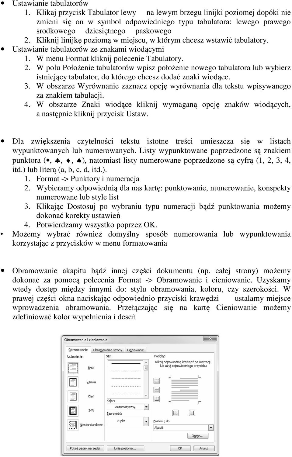 Kliknij linijkę poziomą w miejscu, w którym chcesz wstawić tabulatory. Ustawianie tabulatorów ze znakami wiodącymi 1. W menu Format kliknij polecenie Tabulatory. 2.