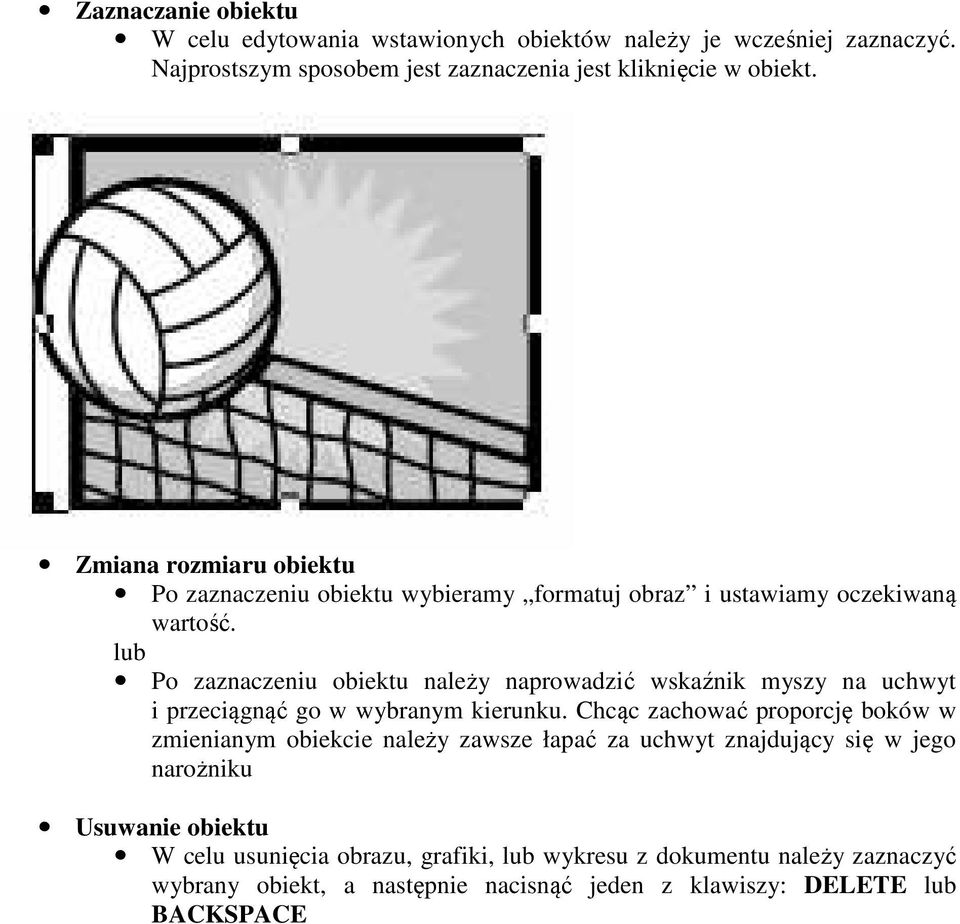 lub Po zaznaczeniu obiektu należy naprowadzić wskaźnik myszy na uchwyt i przeciągnąć go w wybranym kierunku.