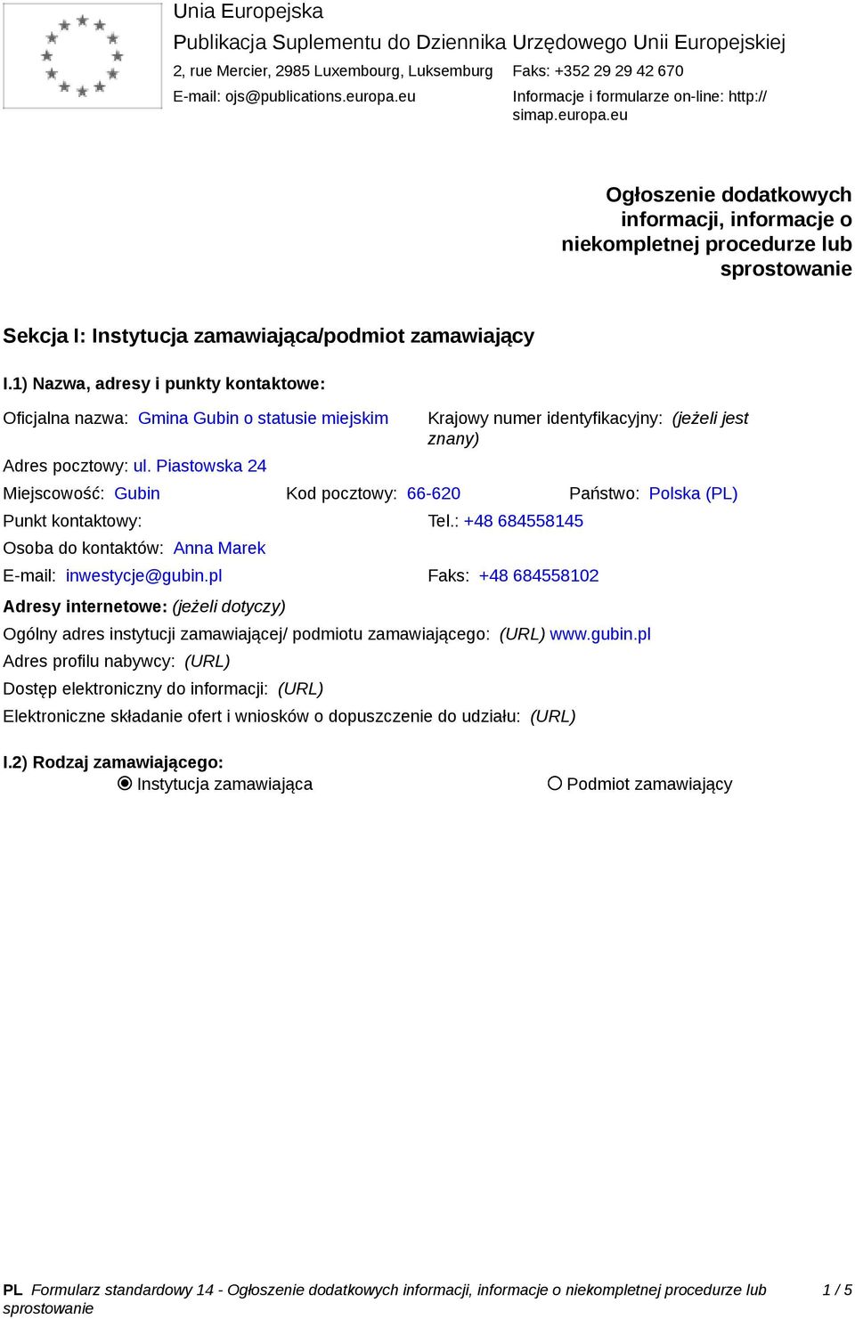 1) Nazwa, adresy i punkty kontaktowe: Oficjalna nazwa: Gmina Gubin o statusie miejskim Adres pocztowy: ul.