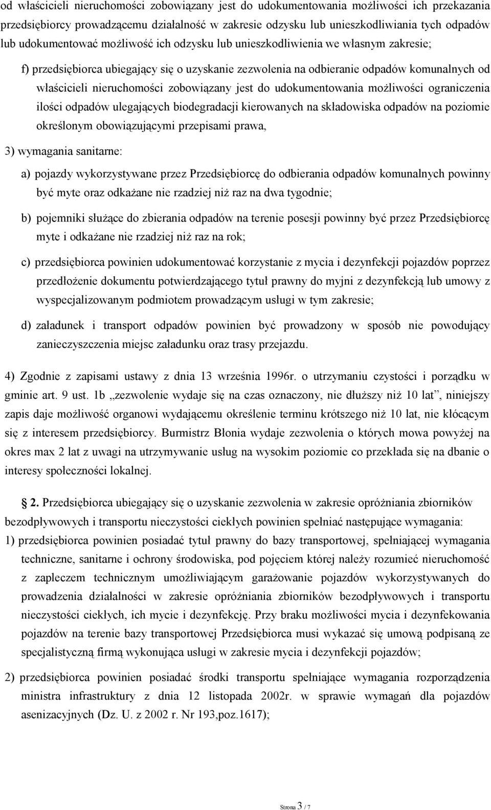 zobowiązany jest do udokumentowania możliwości ograniczenia ilości odpadów ulegających biodegradacji kierowanych na składowiska odpadów na poziomie określonym obowiązującymi przepisami prawa, 3)