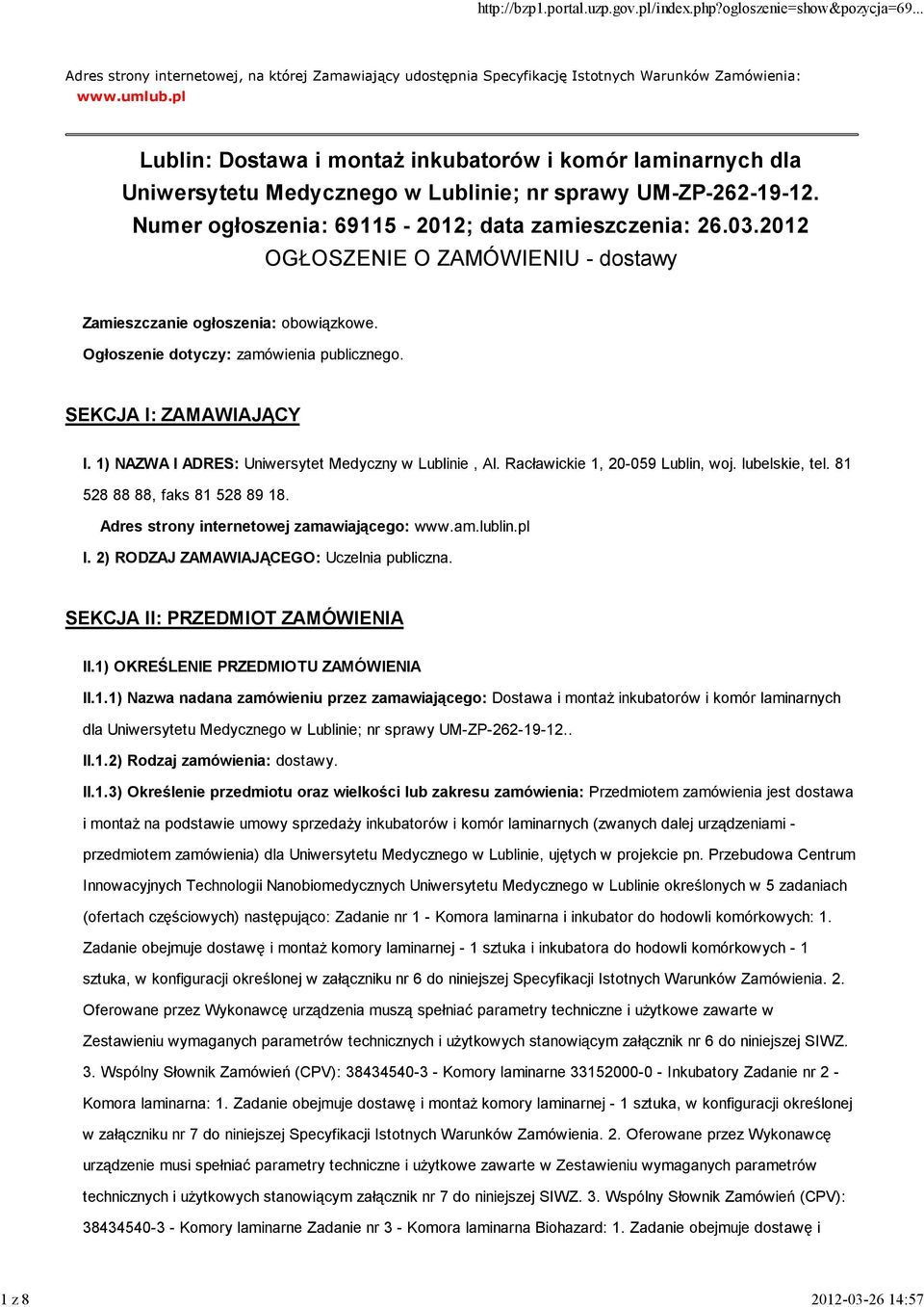 2012 OGŁOSZENIE O ZAMÓWIENIU - dostawy Zamieszczanie ogłoszenia: obowiązkowe. Ogłoszenie dotyczy: zamówienia publicznego. SEKCJA I: ZAMAWIAJĄCY I.