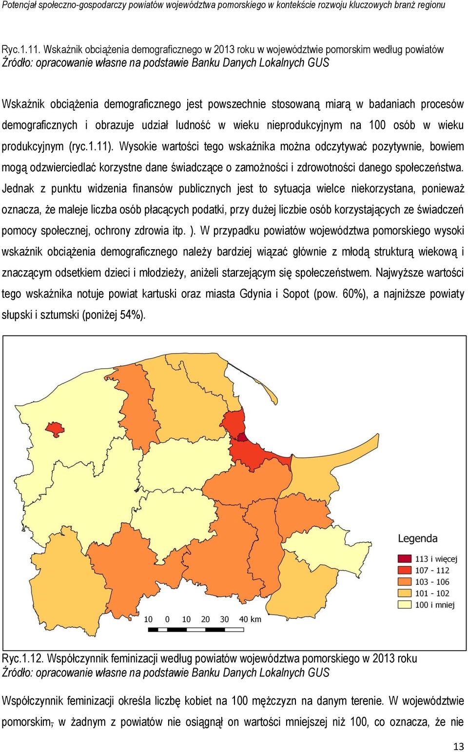 obrazuje udział ludność w wieku nieprodukcyjnym na 100 osób w wieku produkcyjnym (ryc.1.11).