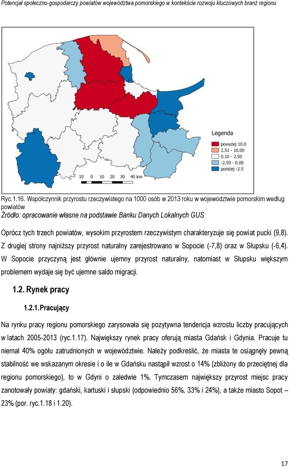 (9,8). Z drugiej strony najniższy przyrost naturalny zarejestrowano w Sopocie (-7,8) oraz w Słupsku (-6,4).