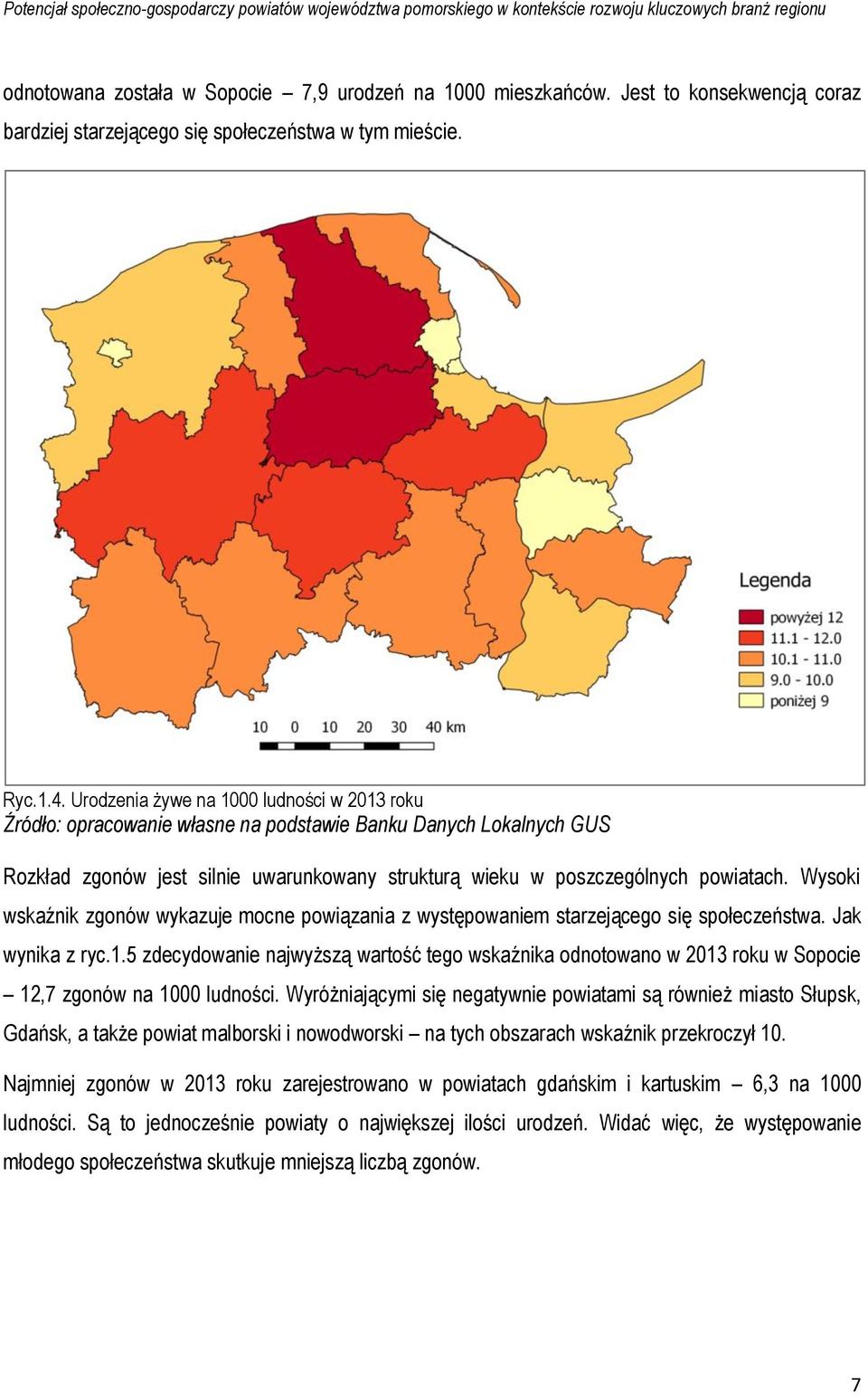 Wysoki wskaźnik zgonów wykazuje mocne powiązania z występowaniem starzejącego się społeczeństwa. Jak wynika z ryc.1.