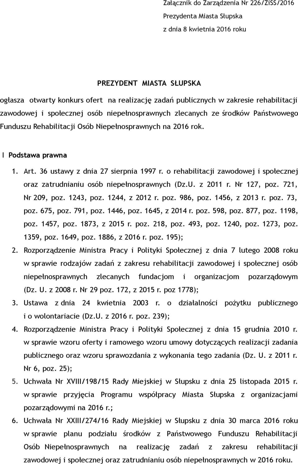 36 ustawy z dnia 27 sierpnia 1997 r. o rehabilitacji zawodowej i społecznej oraz zatrudnianiu osób niepełnosprawnych (Dz.U. z 2011 r. Nr 127, poz. 721, Nr 209, poz. 1243, poz. 1244, z 2012 r. poz. 986, poz.