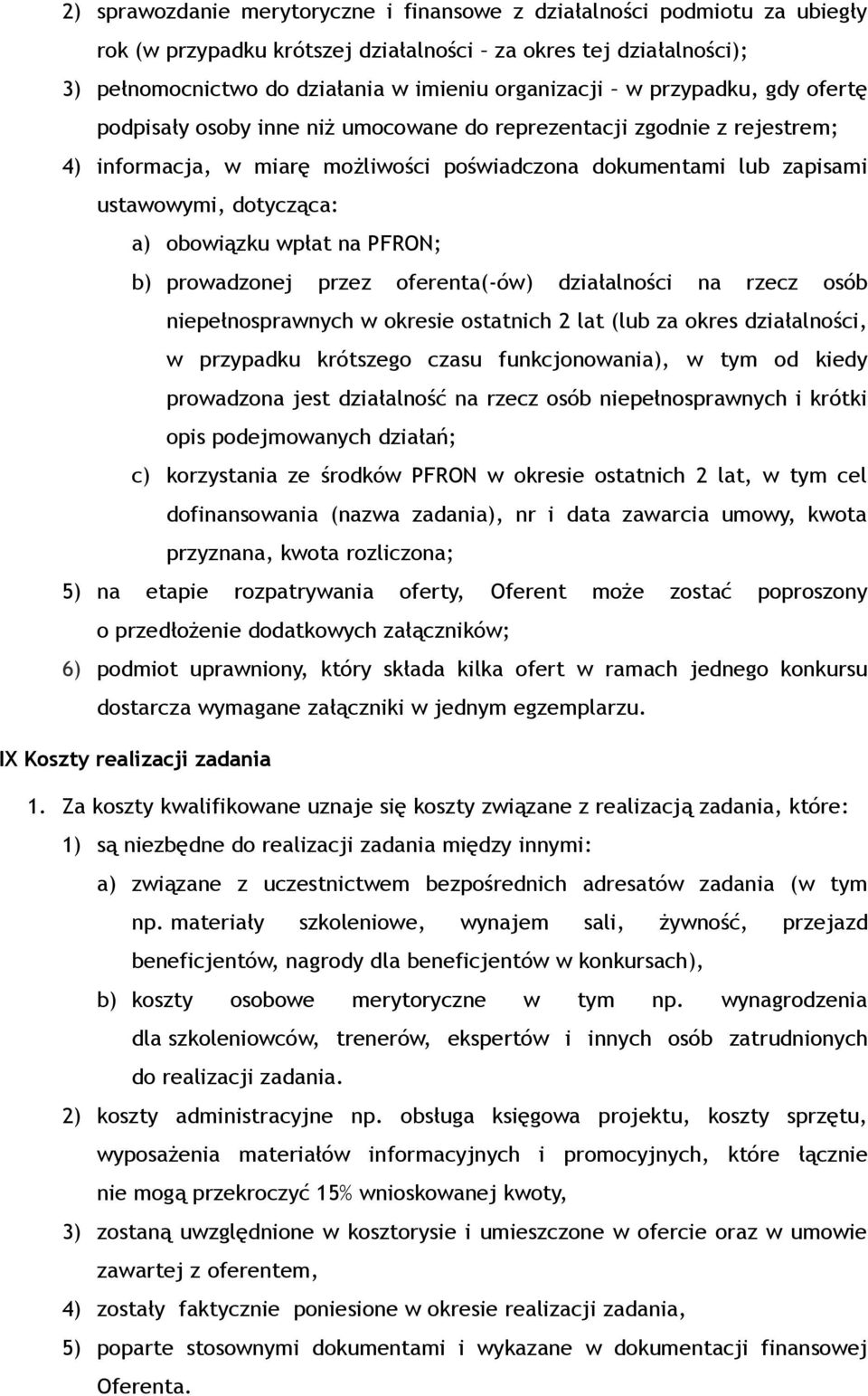 obowiązku wpłat na PFRON; b) prowadzonej przez oferenta(-ów) działalności na rzecz osób niepełnosprawnych w okresie ostatnich 2 lat (lub za okres działalności, w przypadku krótszego czasu