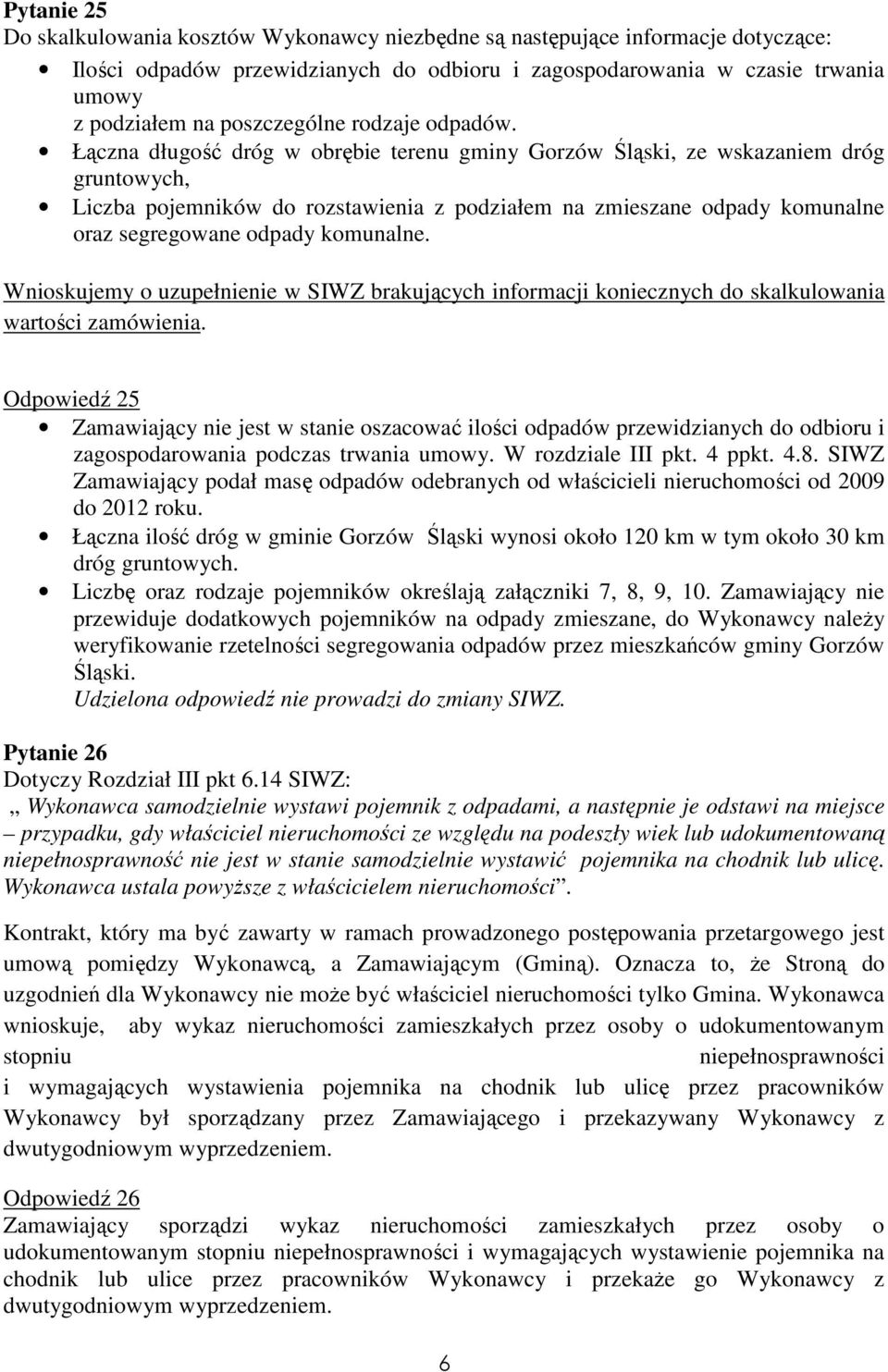 Łączna długość dróg w obrębie terenu gminy Gorzów Śląski, ze wskazaniem dróg gruntowych, Liczba pojemników do rozstawienia z podziałem na zmieszane odpady komunalne oraz segregowane odpady komunalne.