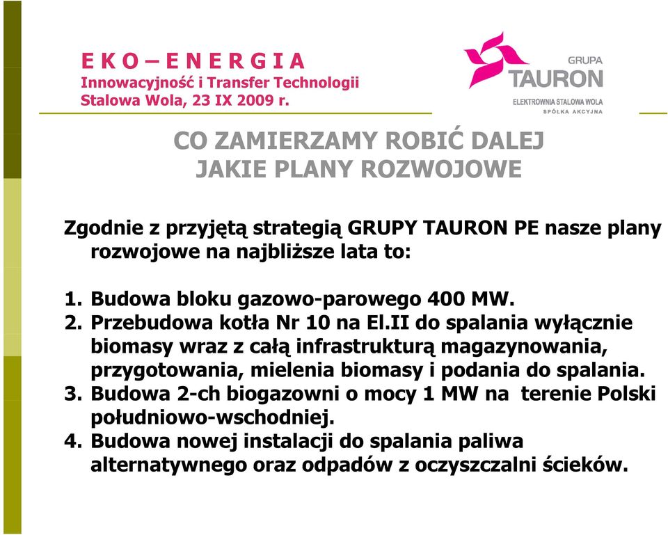 II do spalania wyłącznie biomasy wraz z całą infrastrukturą magazynowania, przygotowania, mielenia biomasy i podania do spalania.