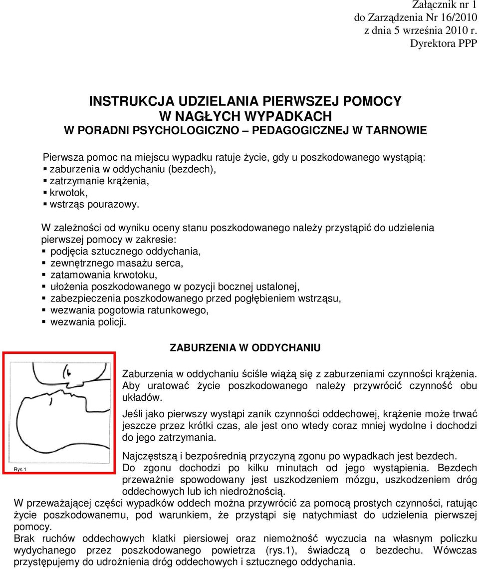 wystąpią: zaburzenia w oddychaniu (bezdech), zatrzymanie krążenia, krwotok, wstrząs pourazowy.