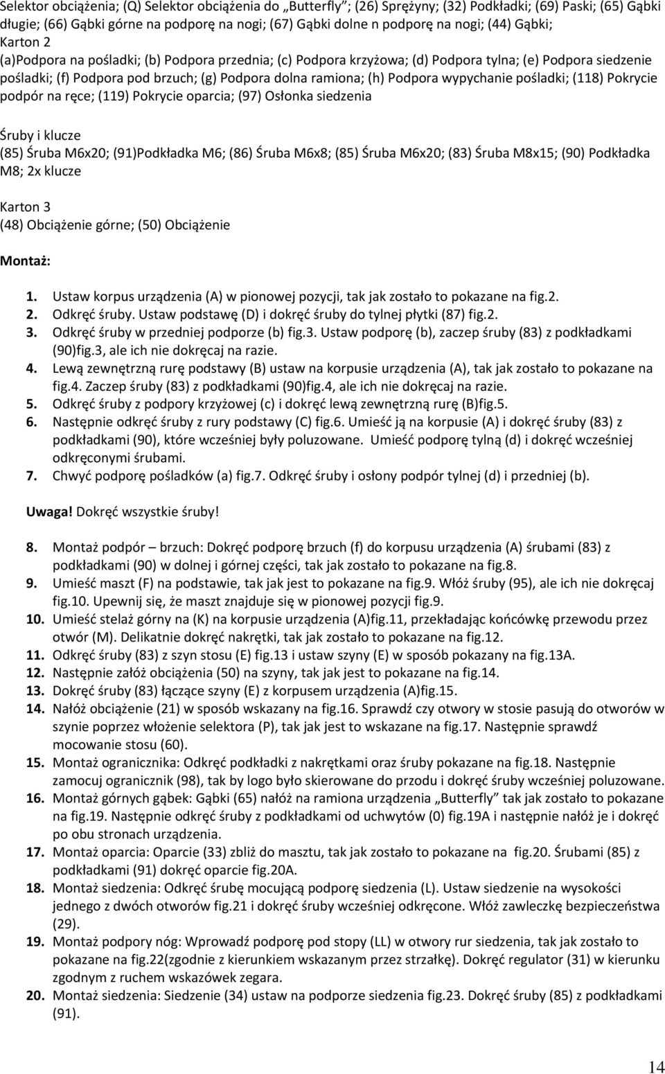 wypychanie pośladki; (118) Pokrycie podpór na ręce; (119) Pokrycie oparcia; (97) Osłonka siedzenia Śruby i klucze (85) Śruba M6x20; (91)Podkładka M6; (86) Śruba M6x8; (85) Śruba M6x20; (83) Śruba