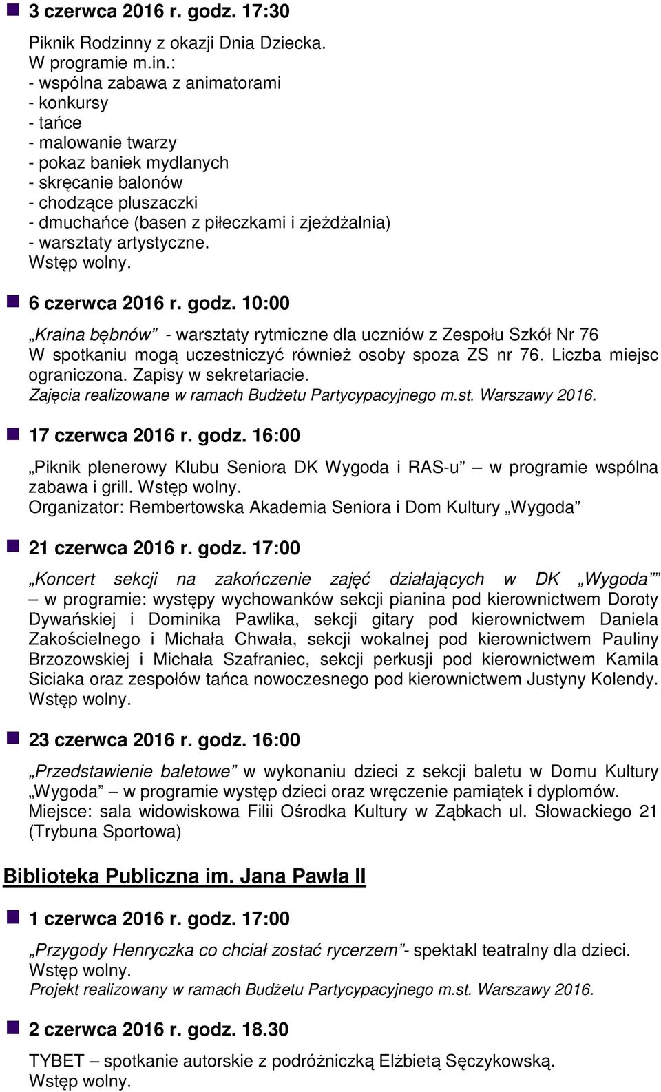 spotkaniu mogą uczestniczyć również osoby spoza ZS nr 76 Liczba miejsc ograniczona Zapisy w sekretariacie Zajęcia realizowane w ramach Budżetu Partycypacyjnego mst Warszawy 2016 17 czerwca 2016 r