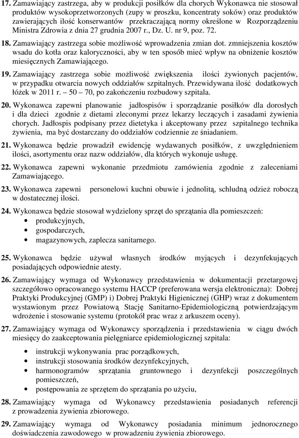 zmniejszenia kosztów wsadu do kotła oraz kaloryczności, aby w ten sposób mieć wpływ na obniŝenie kosztów miesięcznych Zamawiającego. 19.