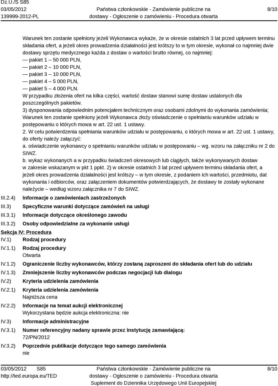 1) 2) Warunek ten zostanie spełniony jeżeli Wykonawca wykaże, że w okresie ostatnich 3 lat przed upływem terminu składania ofert, a jeżeli okres prowadzenia działalności jest krótszy to w tym