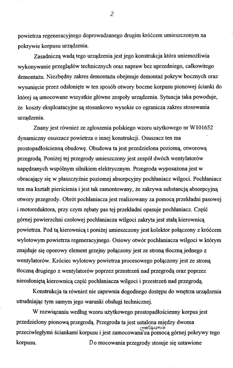 Niezbędny zakres demontażu obejmuje demontaż pokryw bocznych oraz wysunięcie przez odsłonięte w ten sposób otwory boczne korpusu pionowej ścianki do której są umocowane wszystkie główne zespoły