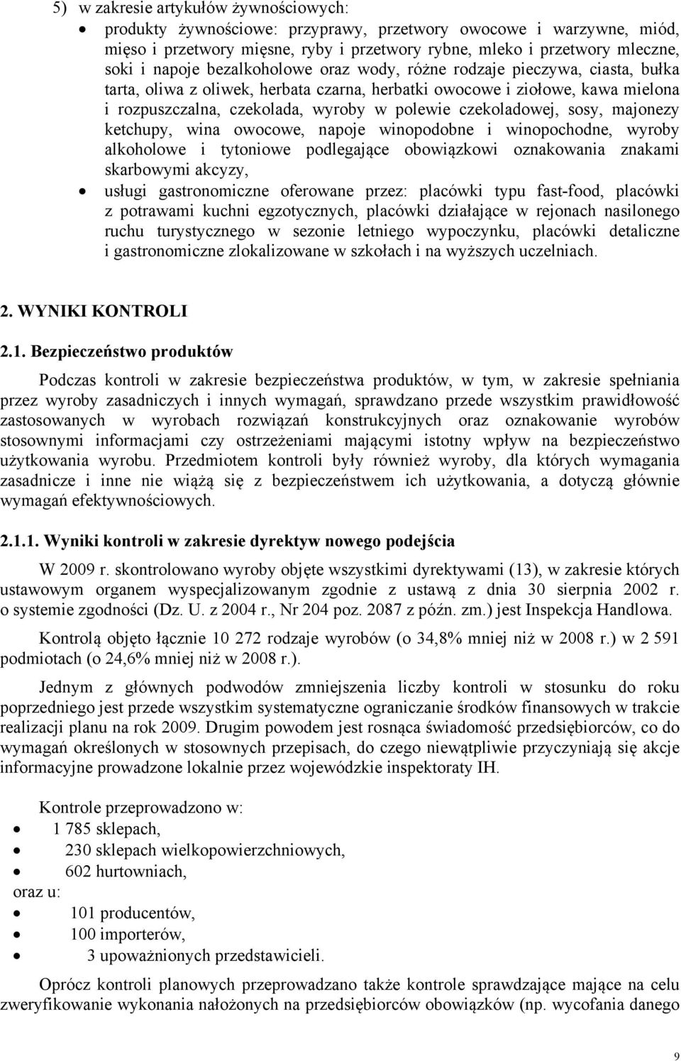 czekoladowej, sosy, majonezy ketchupy, wina owocowe, napoje winopodobne i winopochodne, wyroby alkoholowe i tytoniowe podlegające obowiązkowi oznakowania znakami skarbowymi akcyzy, usługi