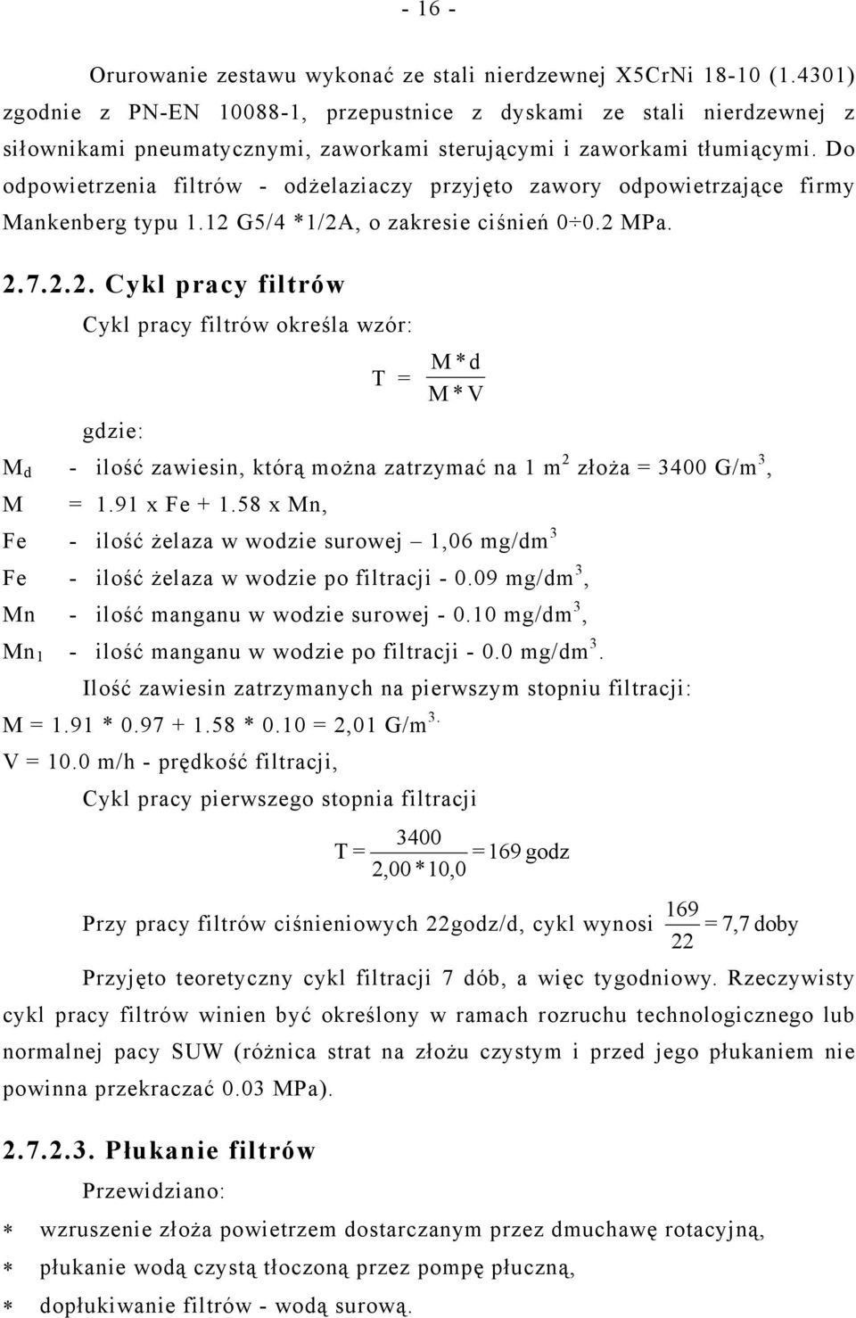 Do odpowietrzenia filtrów - odżelaziaczy przyjęto zawory odpowietrzające firmy Mankenberg typu 1.12 