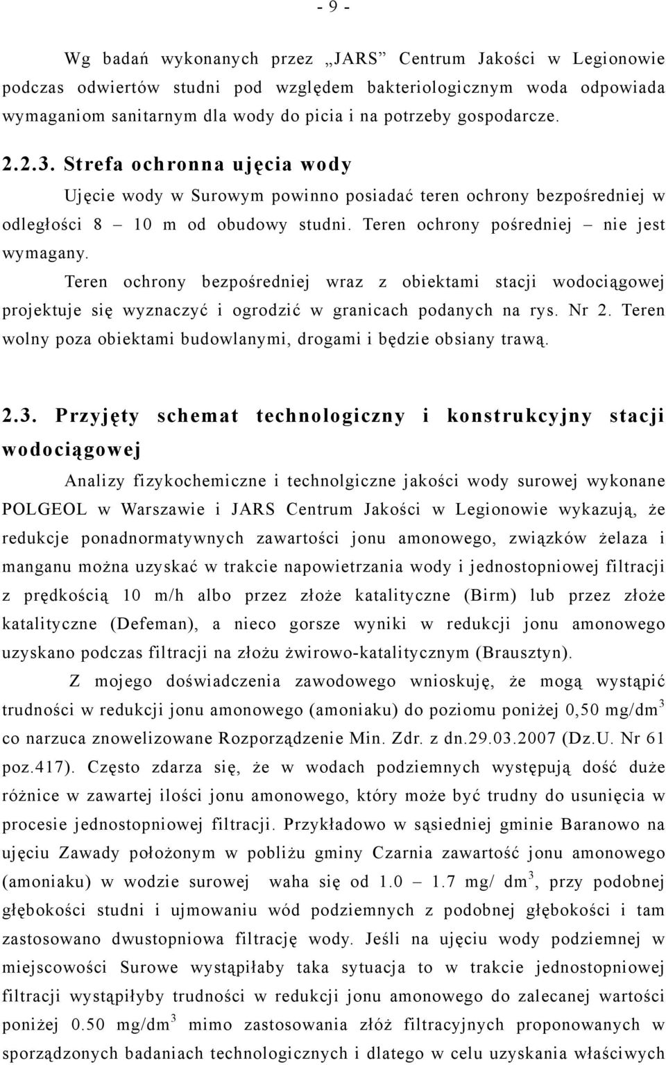 Teren ochrony bezpośredniej wraz z obiektami stacji wodociągowej projektuje się wyznaczyć i ogrodzić w granicach podanych na rys. Nr 2.