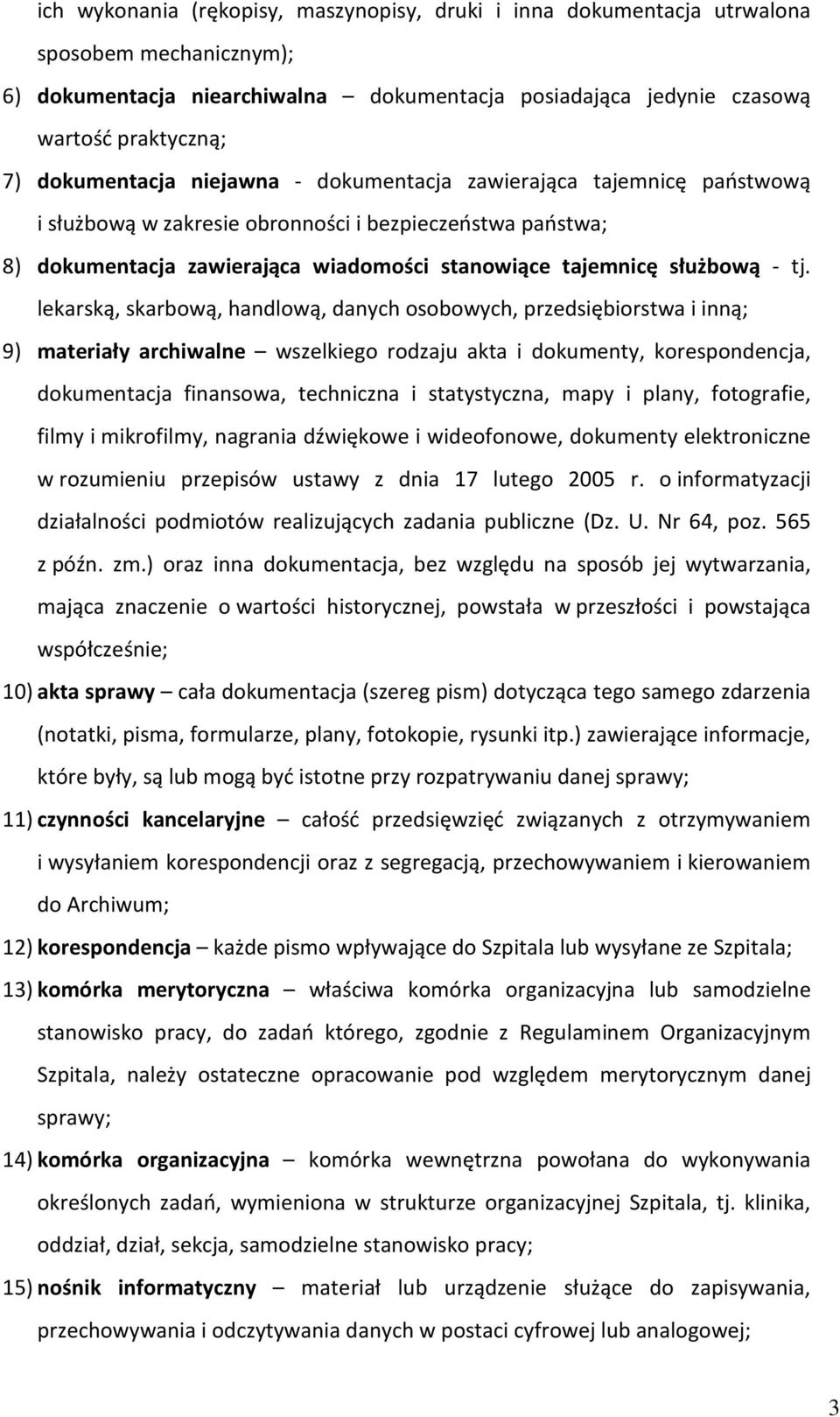 tj. lekarską, skarbową, handlową, danych osobowych, przedsiębiorstwa i inną; 9) materiały archiwalne wszelkiego rodzaju akta i dokumenty, korespondencja, dokumentacja finansowa, techniczna i