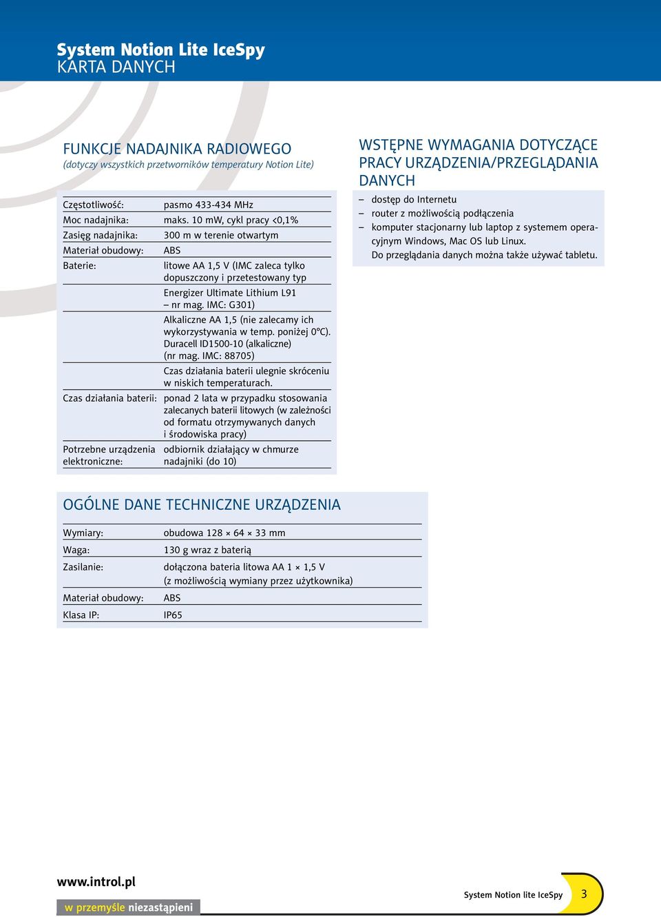 mag. IMC: G301) Alkaliczne AA 1,5 (nie zalecamy ich wykorzystywania w temp. poniżej 0 C). Duracell ID1500-10 (alkaliczne) (nr mag.