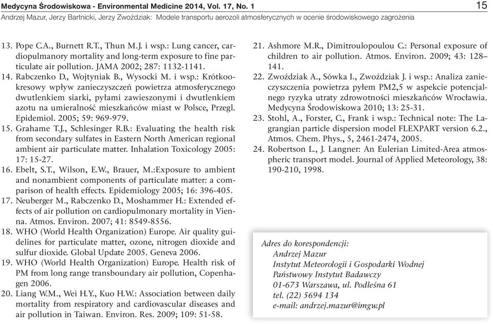 : Lung cancer, cardiopulmanory mortality and long-term exposure to fine particulate air pollution. JAMA 2002; 287: 1132-1141. 14. Rabczenko D., Wojtyniak B., Wysocki M. i wsp.