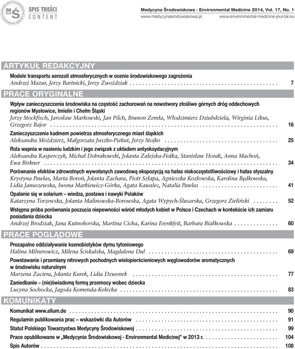 .............................................. 7 PRACE ORYGINALNE Wpływ zanieczyszczenia środowiska na częstość zachorowań na nowotwory złośliwe górnych dróg oddechowych regionów Mysłowice, Imielin i