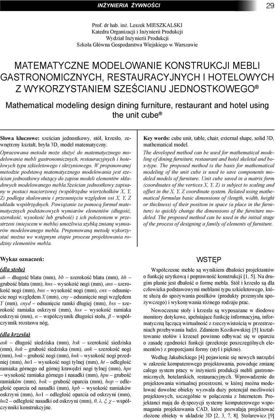 gastronomicznych, restauracyjnych i hotelowych z wykorzystaniem sześcianu jednostkowego Mathematical modeling design dining furniture, restaurant and hotel using the unit cube Słowa kluczowe: