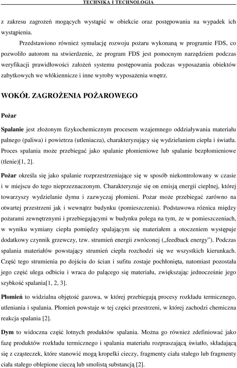 systemu postępowania podczas wyposaŝania obiektów zabytkowych we włókiennicze i inne wyroby wyposaŝenia wnętrz.