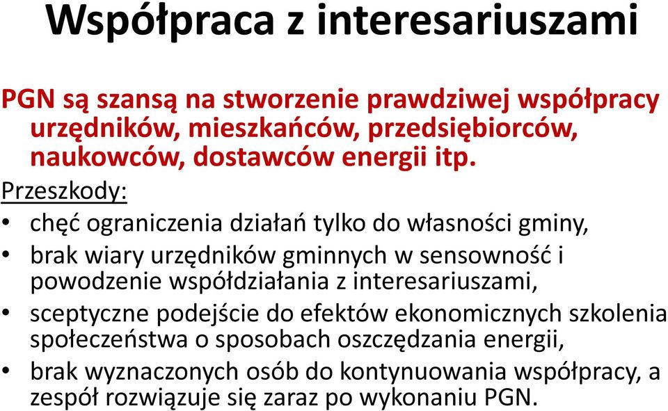 Przeszkody: chęć ograniczenia działań tylko do własności gminy, brak wiary urzędników gminnych w sensowność i powodzenie