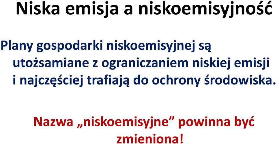 niskiej emisji i najczęściej trafiają do ochrony