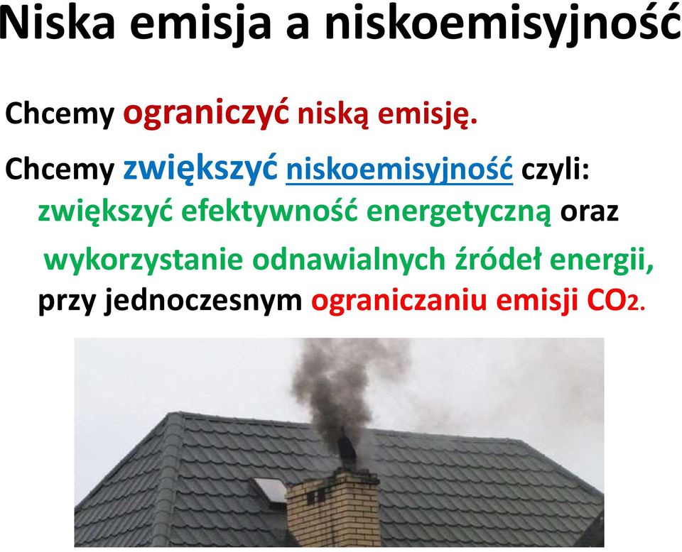 Chcemy zwiększyć niskoemisyjność czyli: zwiększyć