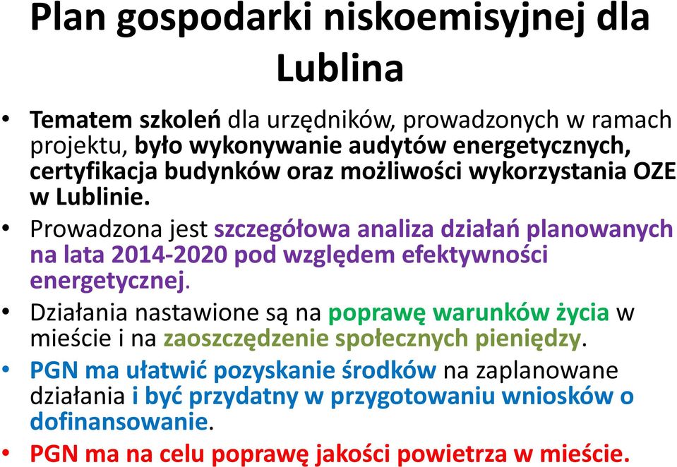 Prowadzona jest szczegółowa analiza działań planowanych na lata 2014-2020 pod względem efektywności energetycznej.