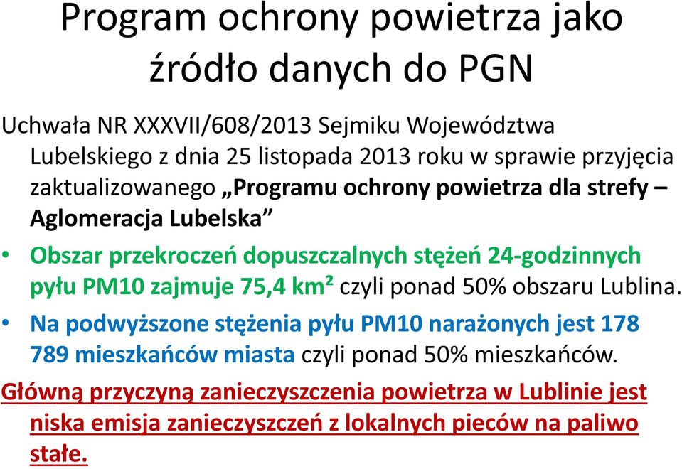 24-godzinnych pyłu PM10 zajmuje 75,4 km² czyli ponad 50% obszaru Lublina.