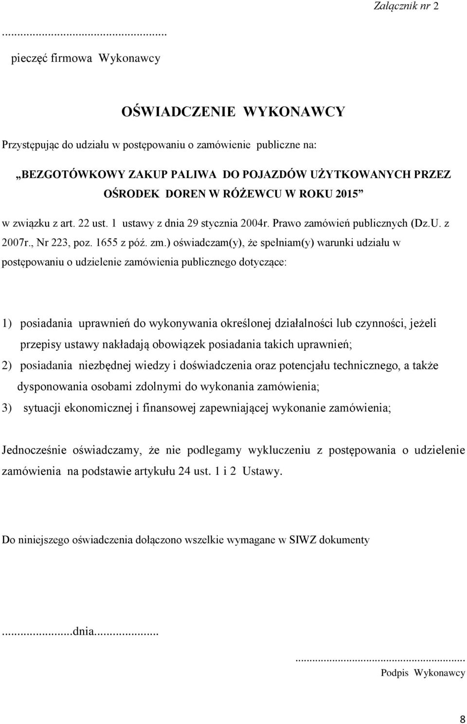 W ROKU 2015 w związku z art. 22 ust. 1 ustawy z dnia 29 stycznia 2004r. Prawo zamówień publicznych (Dz.U. z 2007r., Nr 223, poz. 1655 z póź. zm.